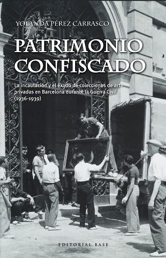 PATRIMONIO CONFISCADO. LA INCAUTACIÓN Y EL ÉXODO DE COLECCIONES DE ARTE PRIVADAS | 9788417064976 | PÉREZ CARRASCO, YOLANDA | Llibreria La Gralla | Llibreria online de Granollers