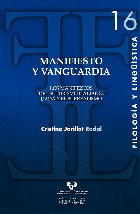 MANIFIESTO Y VANGUARDIA. LOS MANIFIESTOS DEL FUTURISMO ITALIANO, DADA Y EL SURRE | 9788498604030 | JARILLOT RODAL, CRISTINA | Llibreria La Gralla | Llibreria online de Granollers