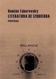 LITERATURA DE IZQUIERDA (PEQUEÑOS TRATADOS,10) | 9788492865185 | TABAROVSKY, DAMIÁN | Llibreria La Gralla | Llibreria online de Granollers