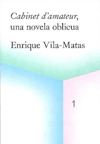 CABINET D´AMATEUR, UNA NOVELA OBLICUA | 9788499002231 | VILA MATAS, ENRIQUE | Llibreria La Gralla | Llibreria online de Granollers