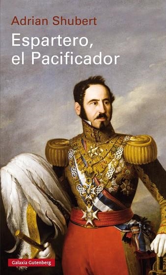 ESPARTERO, EL PACIFICADOR- RÚSTICA | 9788417747633 | SHUBERT, ADRIAN | Llibreria La Gralla | Librería online de Granollers