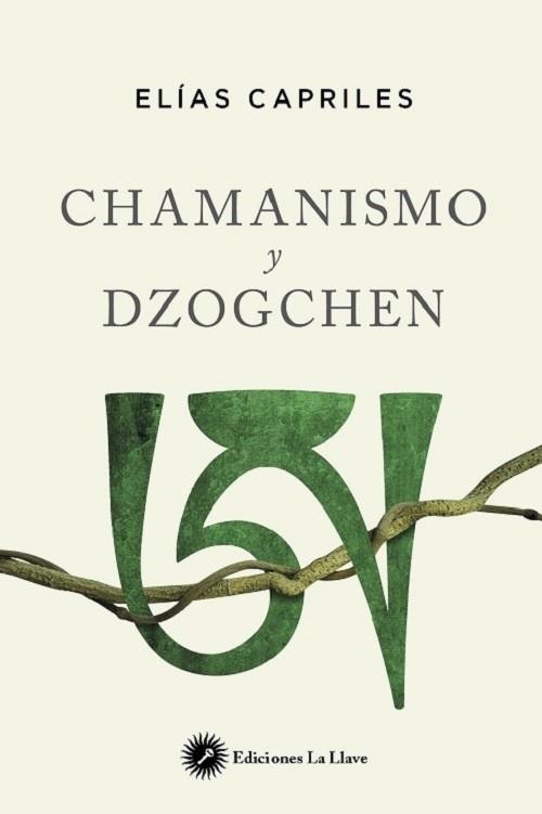 CHAMANISMO Y DZOGCHEN | 9788416145607 | CAPRILES, ELIAS | Llibreria La Gralla | Llibreria online de Granollers