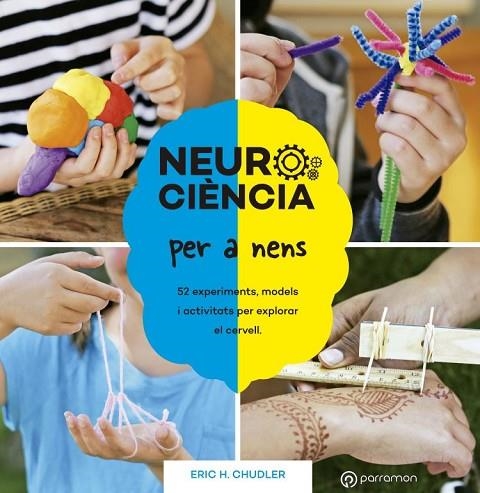 NEUROCIÈNCIA PER A NENS 52 EXPERIMENTS, MODELS I ACTIVITATS PER EXPLORAR EL  | 9788434214415 | CHUDLER, ERIC H. | Llibreria La Gralla | Llibreria online de Granollers