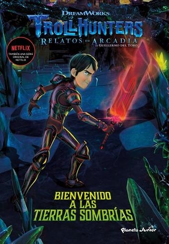 BIENVENIDO A LAS TIERRAS SOMBRÍAS. TROLLHUNTERS | 9788408202516 | DREAMWORKS | Llibreria La Gralla | Llibreria online de Granollers