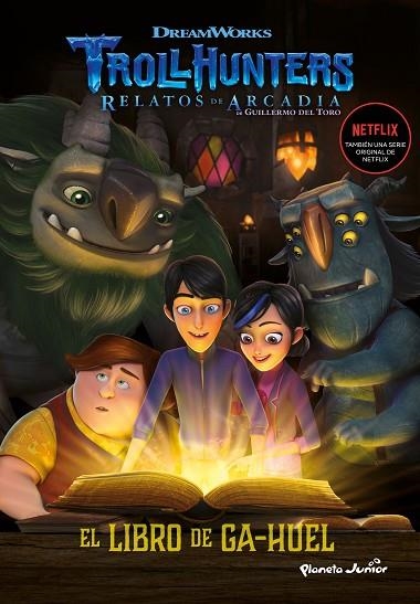 LIBRO DE GA-HUEL, EL. TROLLHUNTERS | 9788408202523 | DREAMWORKS | Llibreria La Gralla | Llibreria online de Granollers