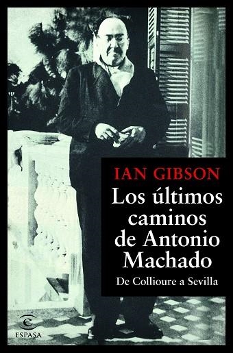 ÚLTIMOS CAMINOS DE ANTONIO MACHADO, LOS | 9788467055108 | GIBSON, IAN | Llibreria La Gralla | Librería online de Granollers