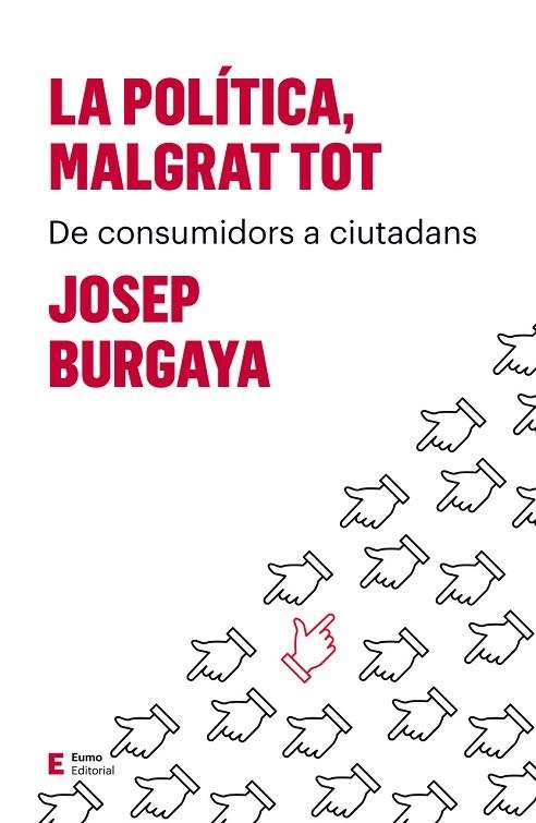 POLÍTICA, LA  MALGRAT TOT | 9788497666527 | BURGAYA RIERA, JOSEP | Llibreria La Gralla | Librería online de Granollers