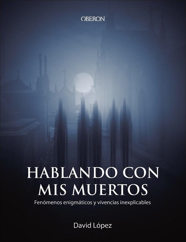 HABLANDO CON MIS MUERTOS | 9788441541023 | LÓPEZ BUENO, DAVID | Llibreria La Gralla | Librería online de Granollers