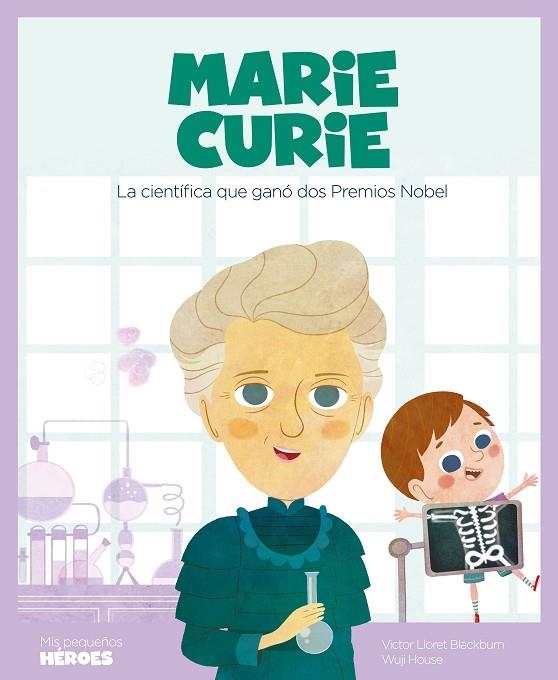 MARIE CURIE | 9788417822132 | LLORET, VICTOR; HOUSE, WUJI | Llibreria La Gralla | Llibreria online de Granollers