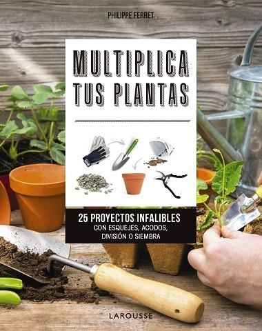 MULTIPLICA TUS PLANTAS | 9788417720025 | FERRET, PHILIPPE | Llibreria La Gralla | Llibreria online de Granollers