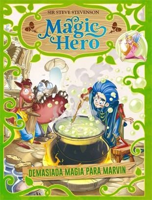 MAGIC HERO 3. DEMASIADA MAGIA PARA MARVIN | 9788424663643 | STEVENSON, SIR STEVE | Llibreria La Gralla | Librería online de Granollers