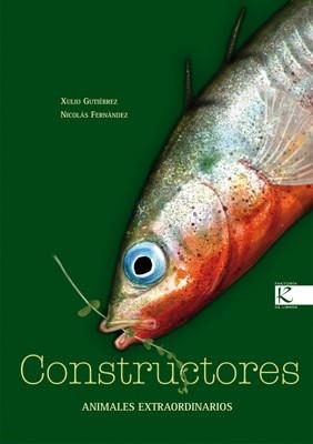 CONSTRUCTORES. ANIMALES EXTRAORDINARIOS | 9788496957787 | GUTIÉRREZ, XULIO | Llibreria La Gralla | Llibreria online de Granollers