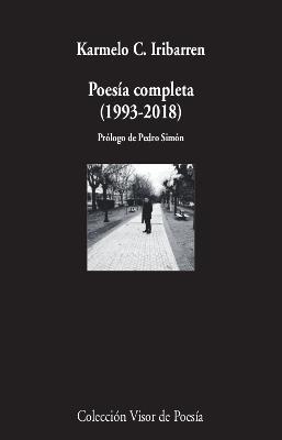 POESÍA COMPLETA (1993-2018) | 9788498953602 | IRIBARREN, KARMELO C. | Llibreria La Gralla | Librería online de Granollers