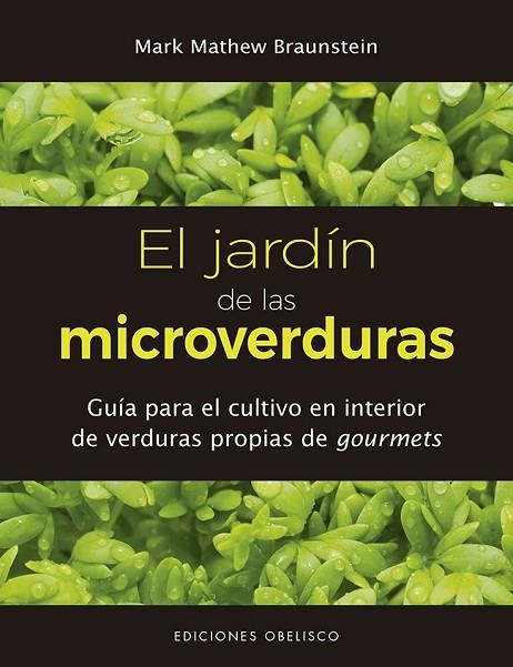 JARDÍN DE LAS MICROVERDURAS, EL  | 9788491114215 | BRAUNSTEIN, MARK MATHEW | Llibreria La Gralla | Llibreria online de Granollers