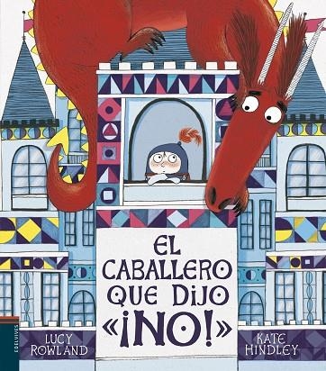 CABALLERO QUE DIJO ¡NO!, EL | 9788414017760 | ROWLAND, LUCY | Llibreria La Gralla | Librería online de Granollers