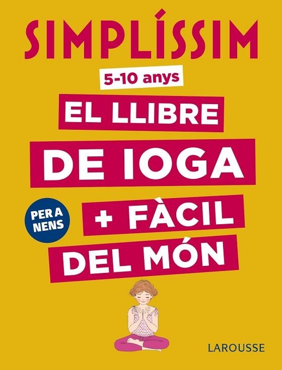 SIMPLÍSSIM. EL LLIBRE DE IOGA + FÀCIL DEL MÓN. PER A NENS | 9788417273927 | KOCH, ISABELLE | Llibreria La Gralla | Llibreria online de Granollers