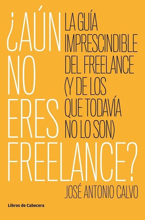 AÚN NO ERES FREELANCE? | 9788494904165 | CALVO, JOSÉ ANTONIO | Llibreria La Gralla | Llibreria online de Granollers