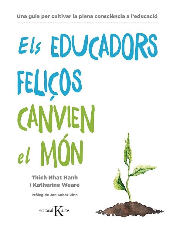 EDUCADORS FELIÇOS CANVIEN EL MÓN, ELS | 9788499886718 | HANH, THICH NHAT; WEARE, KATHERINE | Llibreria La Gralla | Llibreria online de Granollers