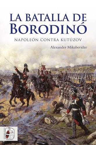 BATALLA DE BORODINÓ, LA  | 9788494627514 | MIKABERIDZE, ALEXANDER | Llibreria La Gralla | Llibreria online de Granollers