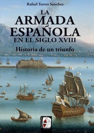 ARMADA ESPAÑOLA DEL SIGLO XVIII. | 9788494649929 | TORRES SÁNCHEZ, RAFAEL | Llibreria La Gralla | Llibreria online de Granollers