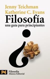 FILOSOFÍA UNA GUÍA PARA PRINCIPIANTES | 9788420669038 | TEICHMAN, JENNY; EVANS, KATHERINE C. | Llibreria La Gralla | Llibreria online de Granollers