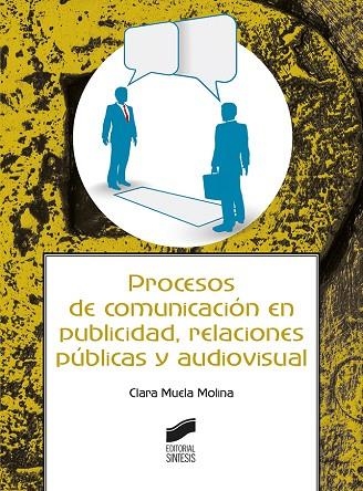 PROCESOS DE COMUNICACIÓN EN PUBLICIDAD, RELACIONES PÚBLICAS Y AUDIOVISUAL | 9788491712992 | MUELA MOLINA, CLARA | Llibreria La Gralla | Llibreria online de Granollers