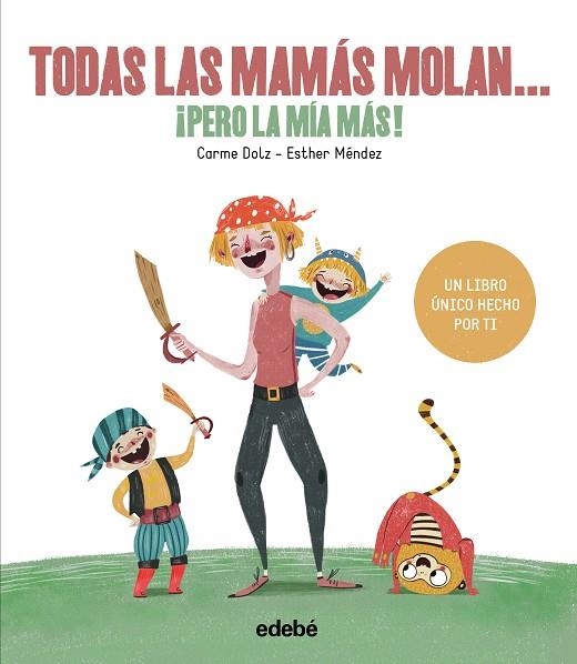 TODAS LAS MAMÁS MOLAN, ¡PERO LA MÍA MÁS! | 9788468334257 | DOLZ PEIDRÓ, CARME | Llibreria La Gralla | Librería online de Granollers