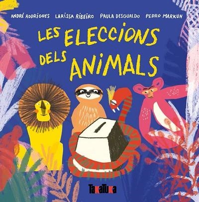 ELECCIONS DELS ANIMALS, LES  | 9788417383442 | ANDRÉ RODRIGUES; RIBEIRO, LARISSA; DESGUALDO, PAULA; MARKUN, PEDRO | Llibreria La Gralla | Llibreria online de Granollers