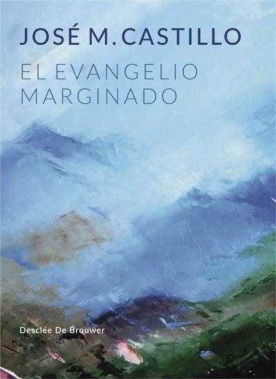 EVANGELIO MARGINADO, EL | 9788433030207 | CASTILLO SÁNCHEZ, JOSÉ Mª | Llibreria La Gralla | Librería online de Granollers