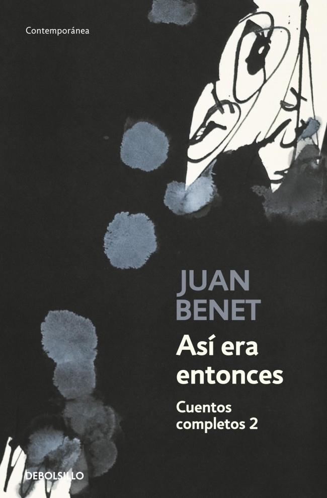 ASÍ ERA ENTONCES. CUENTOS COMPLETOS 2 (DEBOLSILLO) | 9788499081700 | BENET,JUAN | Llibreria La Gralla | Llibreria online de Granollers