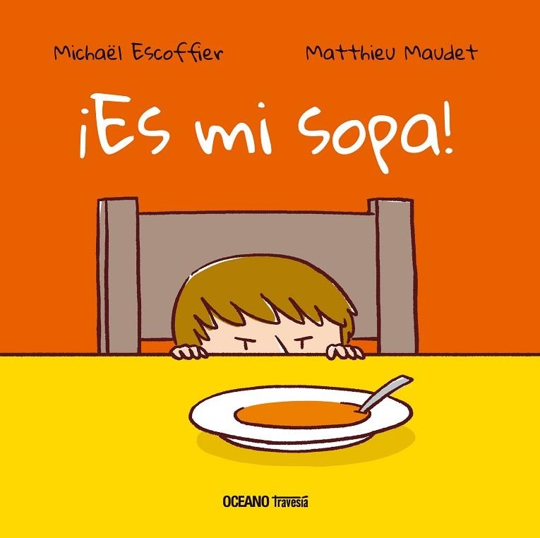 ES MI SOPA! | 9786075277639 | ESCOFFIER, MICHAEL / MAUDET, MATTHIEU | Llibreria La Gralla | Llibreria online de Granollers