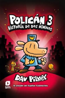 POLICÁN 3: HISTORIA DE DOS MININOS | 9788491820246 | PILKEY, DAV | Llibreria La Gralla | Llibreria online de Granollers