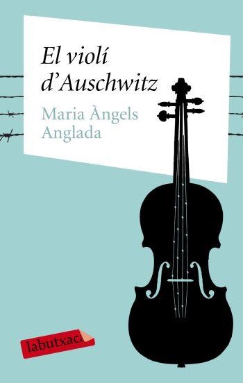 VIOLI D'AUSCHWITZ, EL (LABUTXACA) | 9788499300399 | ANGLADA, MARIA ANGELS | Llibreria La Gralla | Llibreria online de Granollers