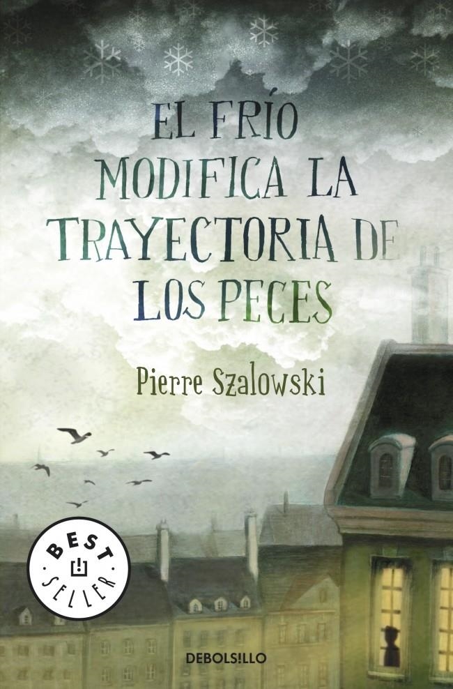 FRÍO MODIFICA LA TRAYECTORIA DE LOS PECES, EL (DEBOLSILLO) | 9788499081274 | SZALOWSKI,PIERRE | Llibreria La Gralla | Llibreria online de Granollers