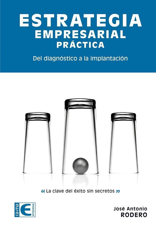 ESTRATEGIA EMPRESARIAL PRÁCTICA | 9788499648064 | RODERO RODERO, JOSÉ ANTONIO | Llibreria La Gralla | Llibreria online de Granollers