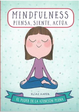 MINDFULNESS.PIENSA ,SIENTE, ACTUA | 9788470823237 | ELIAS KATEB | Llibreria La Gralla | Llibreria online de Granollers