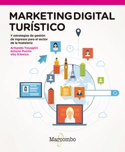 MARKETING DIGITAL TURÍSTICO | 9788426723741 | TRAVAGLINI, ARMANDO / PUORTO , SIMONE / D'AMICO , VITO / , EDIZIONI LSWR | Llibreria La Gralla | Llibreria online de Granollers