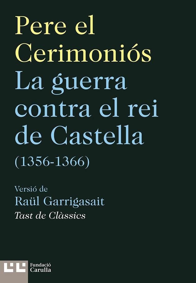 GUERRA CONTRA EL REI DE CASTELLA (1356-1366), LA | 9788472268371 | EL CERIMONIÓS, PERE | Llibreria La Gralla | Llibreria online de Granollers