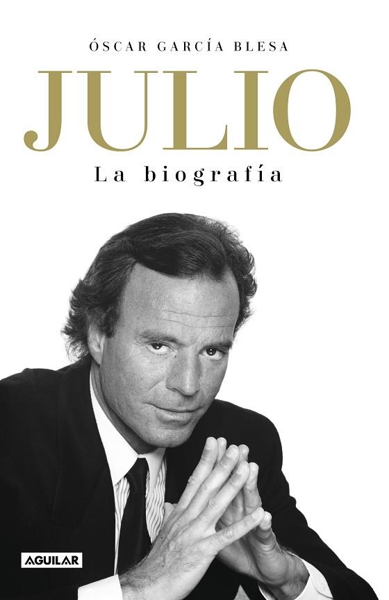 JULIO IGLESIAS. LA BIOGRAFÍA | 9788403519978 | GARCÍA BLESA, ÓSCAR | Llibreria La Gralla | Llibreria online de Granollers