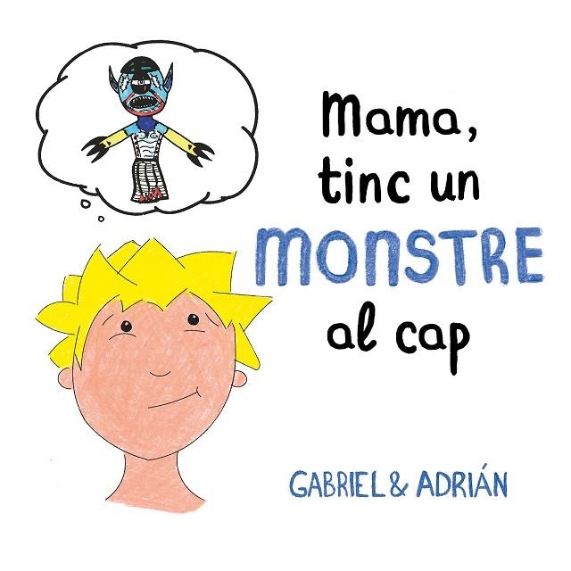 MAMA, TINC UN MONSTRE AL CAP | 9788417736460 | GABRIEL & ADRIÁN, | Llibreria La Gralla | Llibreria online de Granollers