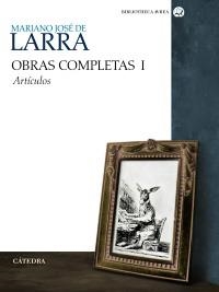 LARRA. OBRAS COMPLETAS 1. ARTICULOS | 9788437625980 | LARRA, MARIANO JOSÉ DE | Llibreria La Gralla | Librería online de Granollers