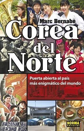 COREA DEL NORTE PUERTA ABIERTA AL PAÍS MÁS ENIGMÁTICO DEL MUNDO | 9788467939392 | BERNABÉ, MARC | Llibreria La Gralla | Llibreria online de Granollers