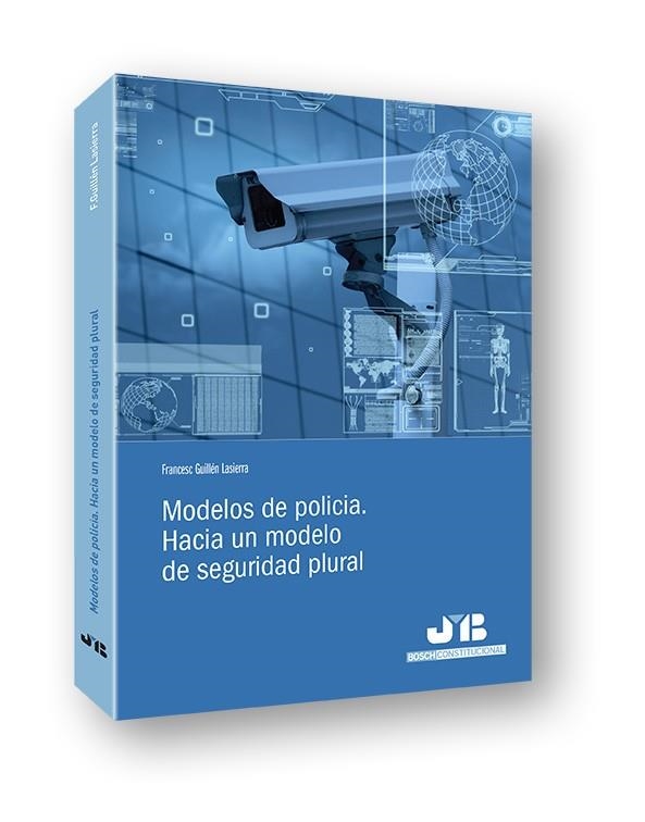 MODELOS DE POLICÍA. HACIA UN MODELO DE SEGURIDAD PLURAL | 9788494433290 | GUILLÉN LASIERRA, FRANCESC | Llibreria La Gralla | Llibreria online de Granollers