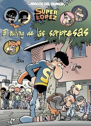 BULLYING DE LAS SORPRESAS (MAGOS DEL HUMOR SUPERLÓPEZ 202), EL | 9788402423092 | JAN | Llibreria La Gralla | Llibreria online de Granollers