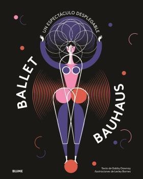 BALLET BAUHAUS | 9788417757212 | BARNES, LESLEY/DAWNAY, GABBY | Llibreria La Gralla | Llibreria online de Granollers