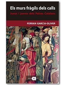 MURS FRAGILS DELS CALLS, ELS JUEUS I JUEVES DELS PAÏSOS CATALANS | 9788416260751 | GARCIA-OLIVER, FERRAN | Llibreria La Gralla | Llibreria online de Granollers