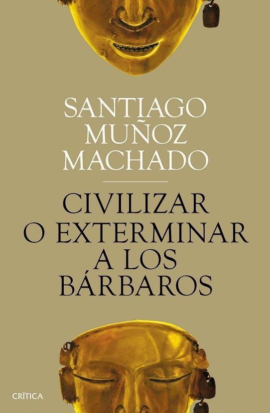 CIVILIZAR O EXTERMINAR A LOS BÁRBAROS | 9788491991731 | MUÑOZ MACHADO, SANTIAGO | Llibreria La Gralla | Librería online de Granollers