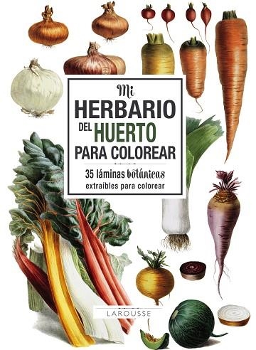 MI HERBARIO DEL HUERTO PARA COLOREAR | 9788417273743 | LAROUSSE EDITORIAL | Llibreria La Gralla | Llibreria online de Granollers