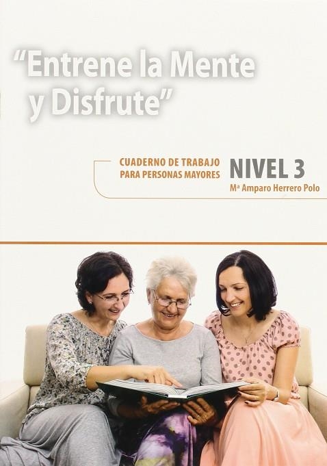 ENTRENE LA MENTE Y DISFRUTE 3. CUADERNO DE TRABAJO PARA PERSONAS MAYORES | 9788478699964 | YUSTE HERNANZ, CARLOS | Llibreria La Gralla | Llibreria online de Granollers