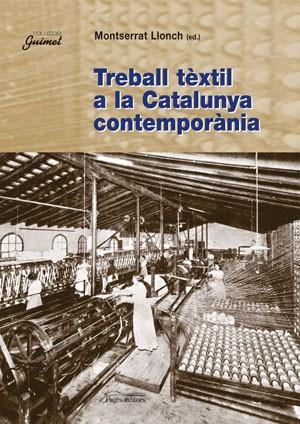 TREBALL TÈXTIL A LA CATALUNYA CONTEMPORÀNIA | 9788497791977 | VARIOS AUTORES | Llibreria La Gralla | Llibreria online de Granollers